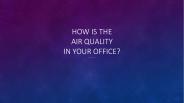How is the Air Quality in Your Office?