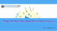 Things You Must Know About Mexico Home Insurance