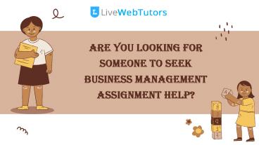 Are You Looking for Someone to Seek Business Management Assignment Help