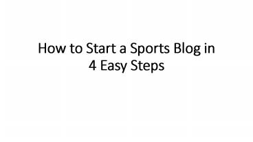 How to Start a Sports Blog in 4 Easy Steps