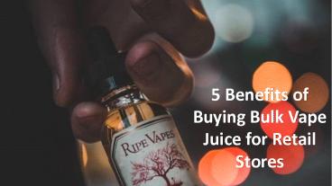 Benefits of Buying Bulk Vape Juice for Retail Stores