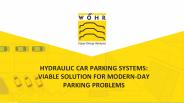 HYDRAULIC CAR PARKING SYSTEMS:VIABLE SOLUTION FOR MODERN-DAY PARKING PROBLEMS