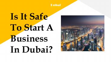 Is It Safe To Start A Business In Dubai?  https://www.dubaibusinesssetup.ae/