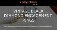 Vintage Times Has A Collection Of Vintage Black Diamond Engagement Rings