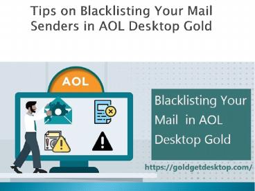 Tips on Blacklisting Your Mail Senders in AOL Desktop Gold