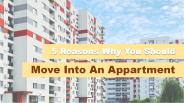 5 Reasons Why You Should Move Into An Apartment