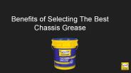 Benefits of Selecting The Best Chassis Grease