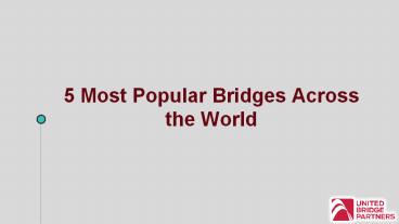 5 Most Popular Bridges Across the World