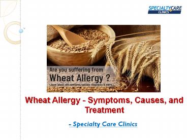 Wheat Allergy - Symptoms, Causes, and Treatment