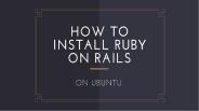 How To Install Ruby on Rails on Ubuntu (1)