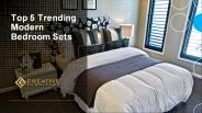 Top 5 Trending Modern Bedroom Sets (1)