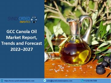GCC Canola Oil Market Research Report 2022-2027 | Syndicated Analytics