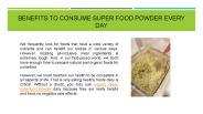 Benefits to Consume Super Food Powder Every Day