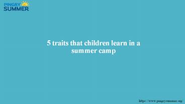 5 traits that children learn in a summer camp