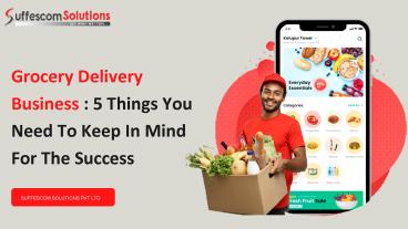 Grocery Delivery Business : 5 Things You Need To Keep In Mind For The Success