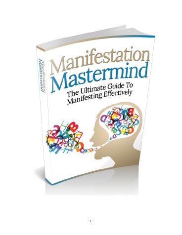 Manifestation Mastermind - The Ultimate Guide To Manifesting Effectively