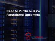 Need to Purchase Cisco Refurbished Equipment - Sellcisco