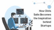 How Chris Salis Becomes the Inspiration behind Startups