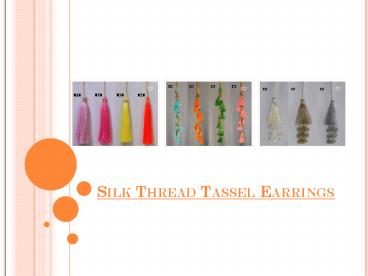 Features & Basic Rules Of Making Silk Thread Tassel Earrings