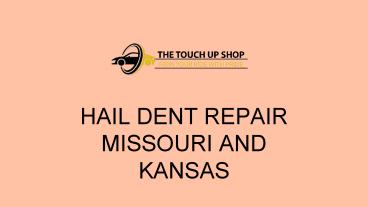 Hail Dent repair Missouri and Kansas