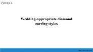 Wedding-appropriate diamond earring styles