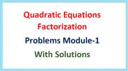 Quadratic Equations Factorization Problems Module-1