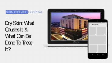 Causes of Dry Skin & Treatment for Dry Skin