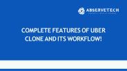 Complete Features of Uber Clone and its Workflow