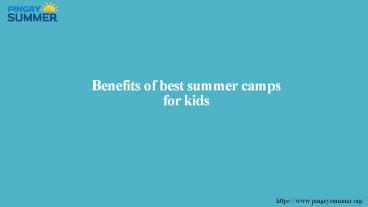Benefits of best summer camps for kids