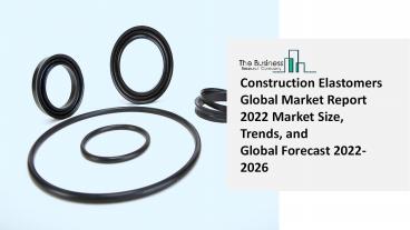 Global Construction Elastomers Market Highlights and Forecasts to 2031