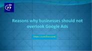 Reasons why businesses should not overlook Google Ads