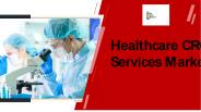 Healthcare CRO Services Market Report PPT