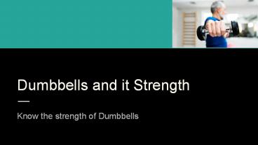 Dumbbells and it Strength