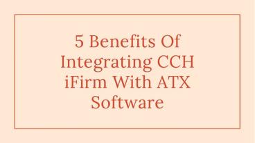 5 Benefits of Integrating CCH iFirm With ATX software