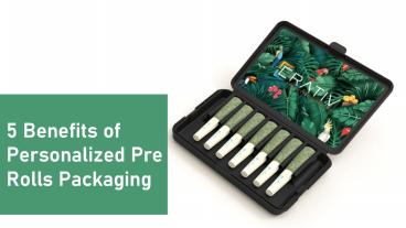 5 Benefits of Personalized Pre Rolls Packaging
