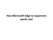 Hoe Microsoft Edge te repareren werkt niet