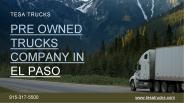 Pre Owned Trucks Company In El Paso | Truck Services | Tesa Trucks