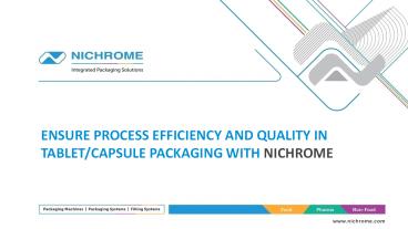 ENSURE PROCESS EFFICIENCY AND QUALITY IN TABLET/CAPSULE PACKAGING WITH NICHROME