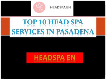 Top 10 head spa Services in Pasadena