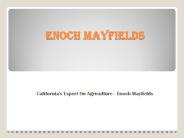 California's Expert On Agriculture - Enoch Mayfields