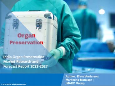 India Organ Preservation Market PPT: Growth, Outlook, Demand, Keyplayer Analysis and Opportunity 2022-27