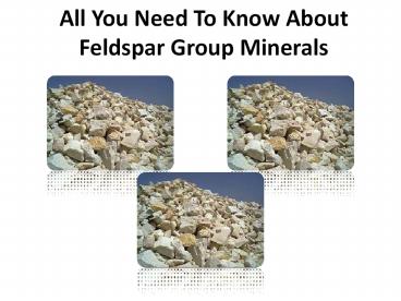 Actual List of 7 Properties of Feldspar Minerals