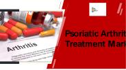 Psoriatic Arthritis Treatment Market Overview PPT
