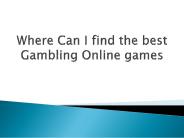 Where Can I find the best Gambling Online games
