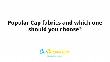Popular Cap fabrics and which one should you choose?