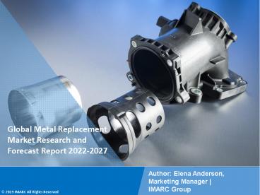 Metal Replacement Market Research Report 2022-2027