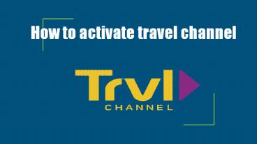 How to activate Travel Channel