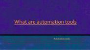What are automation tools
