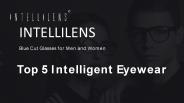 Top 5 Amazing Intelligent Eyewear