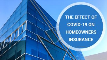The Effect Of COVID-19 On Homeowners Insurance